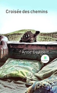 Crois&eacute;e des chemins - Anne Dealbert