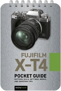 Fujifilm X-T4: Pocket Guide -  Rocky Nook