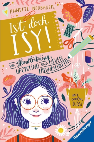Ist doch Isy!, Band 1 - Von Handlettering, Upcycling und neuen Freundschaften