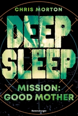 Deep Sleep, Band 3: Mission: Good Mother (explosiver Action-Thriller f&uuml;r Geheimagenten-Fans) - Chris Morton