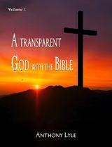 A Transparent God through the Bible - Anthony Lyle