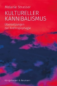 Kultureller Kannibalismus - Melanie Strasser