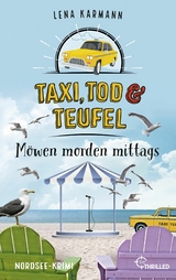 Taxi, Tod und Teufel - M&ouml;wen morden mittags - Lena Karmann