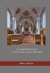 Eternal Moment on a Calm Palm Sunday Morning