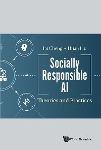 SOCIALLY RESPONSIBLE AI: THEORIES AND PRACTICES
