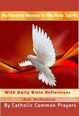 My Favorite Novena to the Holy Spirit With Daily Bible Reflections and Meditations -  Catholic Common Prayers