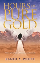 Hours of Pure Gold - Kandi A. White