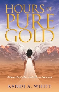 Hours of Pure Gold - Kandi A. White
