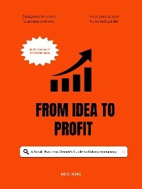 From Idea to Profit - Neil King