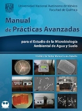 Manual de pr&aacute;cticas avanzadas para el estudio de la Microbiolog&iacute;a ambiental de agua y suelo - V&iacute;ctor Manuel Luna Pabello