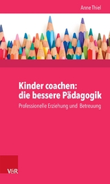 Kinder coachen: die bessere P&auml;dagogik - Anne Ruppert