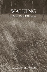 Walking -  Henry David Thoreau