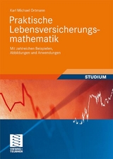 Praktische Lebensversicherungsmathematik - Karl Michael Ortmann