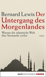 Der Untergang des Morgenlandes - Bernard Lewis