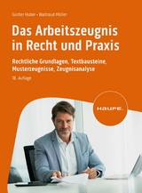 Das Arbeitszeugnis in Recht und Praxis - G&uuml;nter Huber, Waltraud M&uuml;ller