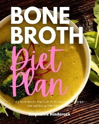 Bone Broth Diet Plan - Stephanie Hinderock