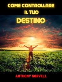 Come controllare il Tuo Destino (Tradotto)