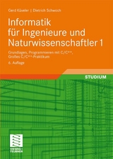 Informatik f&uuml;r Ingenieure und Naturwissenschaftler 1 - Gerd K&uuml;veler, Dietrich Schwoch