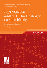Pro/ENGINEER Wildfire 4.0 f&uuml;r Einsteiger - kurz und b&uuml;ndig - Steffen Clement, Konstantin Kittel