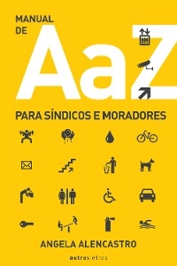 Manual de A a Z para s&iacute;ndicos e moradores - Angela Alencastro