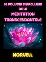 Le Pouvoir Miraculeux de la M&eacute;ditation Transcendantale (Traduit) -  Norvell