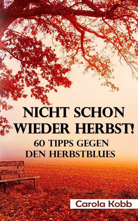 Nicht schon wieder Herbst - Carola Kobb