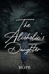 The Alcoholic's Daughter -  Hope