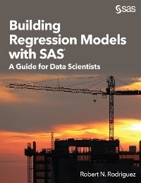 Building Regression Models with SAS - Robert N. Rodriguez