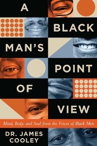 A Black Man's Point of View - Dr. James Cooley