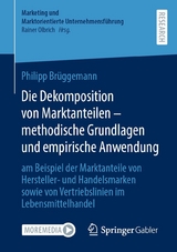 Die Dekomposition von Marktanteilen &ndash; methodische Grundlagen und empirische Anwendung - Philipp Br&uuml;ggemann