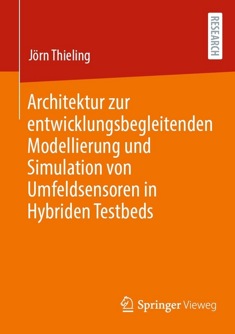 Architektur zur entwicklungsbegleitenden Modellierung und Simulation von Umfeldsensoren in Hybriden Testbeds - J&ouml;rn Thieling