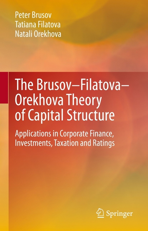 The Brusov-Filatova-Orekhova Theory of Capital Structure -  Peter Brusov,  Tatiana Filatova,  Natali Orekhova