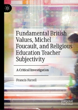 Fundamental British Values, Michel Foucault, and Religious Education Teacher Subjectivity - Francis Farrell