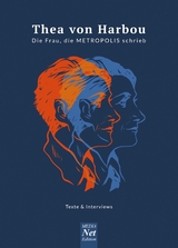 Thea von Harbou. Die Frau, die METROPOLIS schrieb - 