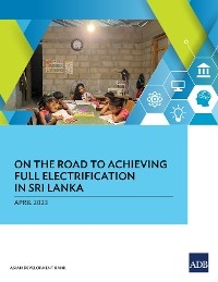 On the Road to Achieving Full Electrification in Sri Lanka -  Asian Development Bank
