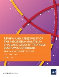 Review and Assessment of the Indonesia–Malaysia–Thailand Growth Triangle Economic Corridors
