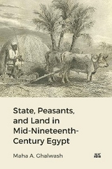State, Peasants, and Land in Mid-Nineteenth-Century Egypt - Maha Ghalwash