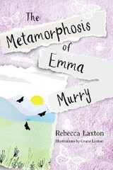 Metamorphosis of Emma Murry -  Rebecca Laxton