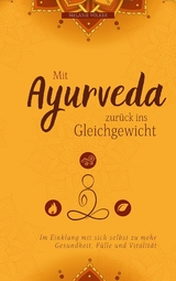 Mit Ayurveda zur&uuml;ck ins Gleichgewicht - Melanie V&ouml;lker