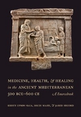 Medicine, Health, and Healing in the Ancient Mediterranean (500 BCE&ndash;600 CE) - Kristi Upson-Saia