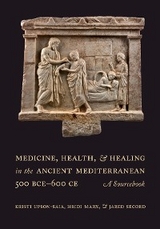 Medicine, Health, and Healing in the Ancient Mediterranean (500 BCE–600 CE) - Kristi Upson-Saia