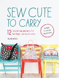 Sew Cute to Carry - Melanie McNeice