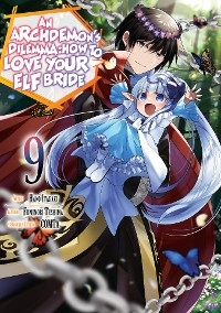 An Archdemon's Dilemma: How to Love Your Elf Bride (Manga) Volume 9 - Fuminori Teshima
