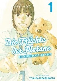 Die Fr&uuml;chte der Platane, Band 1 - Ein Kinderarzt mit Herz - Toshiya Higashimoto