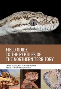 Field Guide to the Reptiles of the Northern Territory - Chris Jolly, Brendan Schembri, Stewart MacDonald