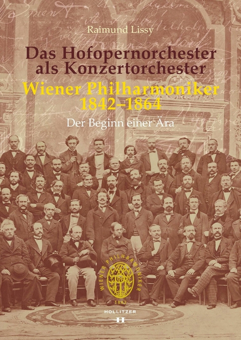 Das Hofopernorchester als Konzertorchester. Wiener Philharmoniker 1842&ndash;1864 - Raimund Lissy