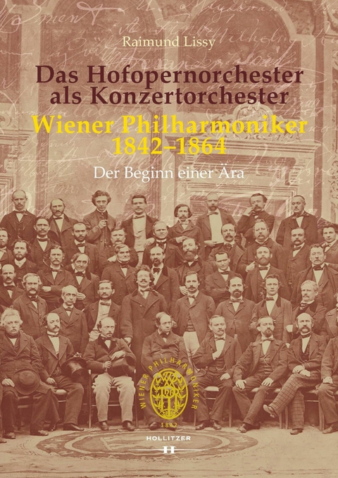 Das Hofopernorchester als Konzertorchester. Wiener Philharmoniker 1842–1864 - Raimund Lissy