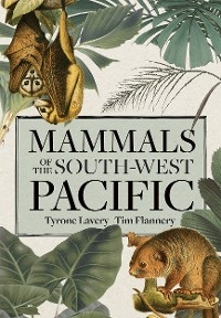 Mammals of the South-west Pacific - Tyrone Lavery, Tim Flannery