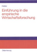 Einf&uuml;hrung in die empirische Wirtschaftsforschung - Olaf H&uuml;bler