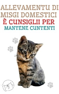 Allevamentu di Misgi Domestici è Cunsiglii per Mantene Cuntenti